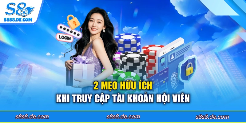 2 mẹo hữu ích khi truy cập tài khoản hội viên