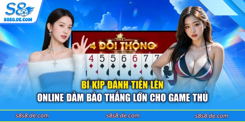 Bí kíp đánh Tiến lên online đảm bảo thắng lớn cho game thủ