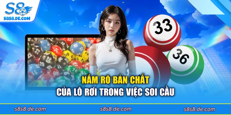 Nắm rõ bản chất của lô rơi trong việc soi cầu