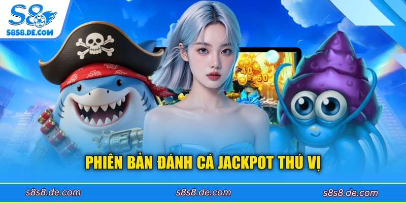 Phiên bản Đánh Cá Jackpot thú vị