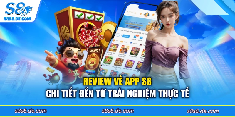 Review về app S8 chi tiết đến từ trải nghiệm thực tế