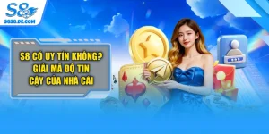 S8 Có Uy Tín Không? Giải Mã Độ Tin Cậy Của Nhà Cái