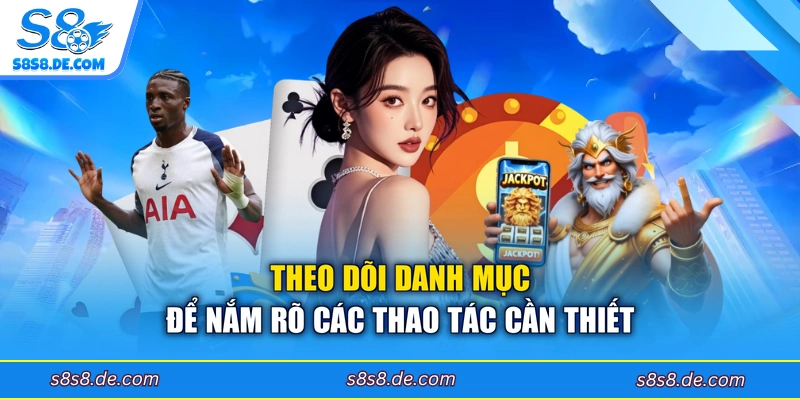 Theo dõi danh mục để nắm rõ các thao tác cần thiết