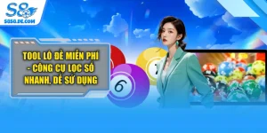 Tool Lô Đề Miễn Phí - Công Cụ Lọc Số Nhanh, Dễ Sử Dụng