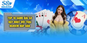 Top 10 Game Bài S8 Hay Nhất Với Trải Nghiệm Hấp Dẫn